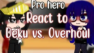 Pro hero react to DEKU VS OVERHAUL(Amv)