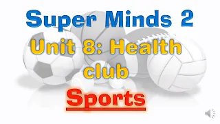 Super Minds 2 Unit 8: Health club (vocabulary)