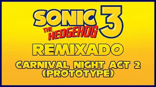 Carnival Night (Act 2) - Sonic The Hedgehog 3 Prototype Remix