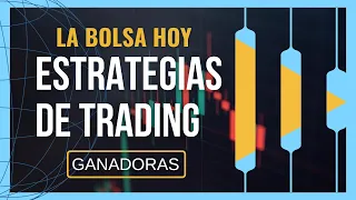 La Bolsa hoy: ✨Estrategias de Trading GANADORAS✨