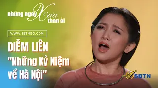 Những Ngày Xưa Thân Ái | Guest: Diễm Liên "Kỷ niệm về Hà Nội" | Phát hành ngày 12/02/2021