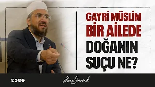 Gayri Müslim Bir Ailede Doğanın Suçu Ne? I İhsan ŞENOCAK