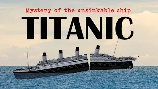 Mystery of Titanic | How did Titanic sink? | Titanic Disaster