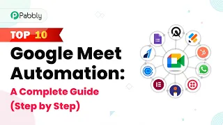 Top 10 Google Meet Automation: A Complete Guide (Step by Step)