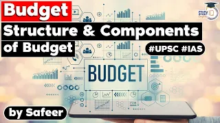 Budget of India - Structure & Components of Budget explained for UPSC, SEBI, RBI Grade B