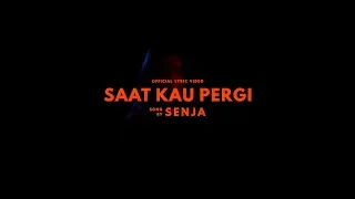 Senja - Saat Kau Pergi (Official Lyric Video)