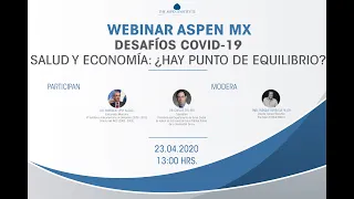 Webinar Aspen MX | Desafío COVID-19 | Salud y Economía: ¿Hay Punto de Equilibrio?