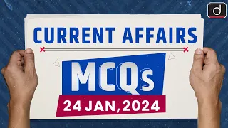 Current Affairs MCQs – 24th Jan 2024 | UPSC Current Affairs | Drishti IAS English