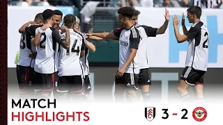 Fulham 3-2 Brentford | PL Summer Series Highlights | Derby Win To Kick Us Off!