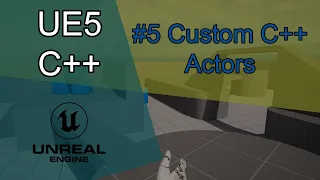 #05 - Custom C++ Actors | UE5 C++ Tutorial