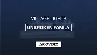 Village Lights & Sarah Kroger - Unbroken Family | Lyric Video