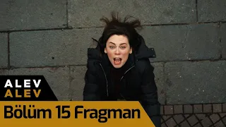 Alev Alev 15. Bölüm Fragman