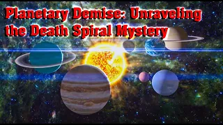 Planetary Demise: Unraveling the Death Spiral Mystery