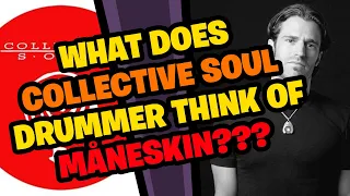 What does COLLECTIVE SOUL drummer think of Måneskin???