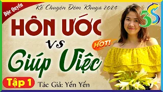 Truyện Ngôn Tình Đêm Khuya 2024: HÔN ƯỚC VỚI GIÚP VIỆC Tập 1 - Nghe Để Ngủ