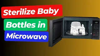 How to Sterilize Baby Bottles in Microwave | Sterilize baby bottles in Microwave