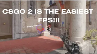 CSGO 2 IS THE EASIEST FPS!!!