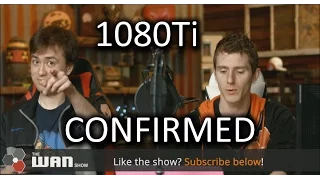 1080Ti CONFIRMED - WAN Show Feb 24, 2017