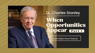 Dr Charles Stanley  ||  When Opportunities Appear ||  Part 1