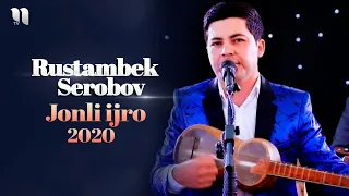 Rustambek Serobov - Jonli ijro dasturi 2020