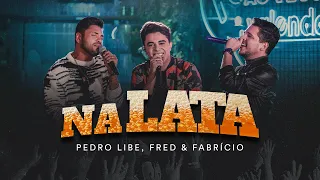 Na Lata - Pedro Libe e Fred & Fabrício (Clipe Oficial) [Ao vivo & Valendo]