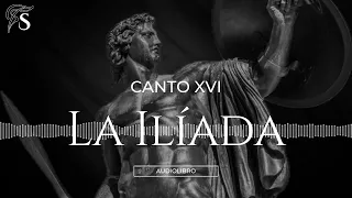 La Ilíada  - Canto XVI "La Patroclía" (Traducción del original griego)//Audiolibro