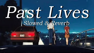 Past Lives (Slowed & Reverb)