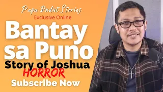 JOSHUA | PAPA DUDUT STORIES