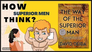 The Way Of The Superior Man (Detailed Summary) | Level Up Your Relationship Game | David Deida