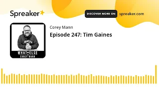 Episode 247: Tim Gaines