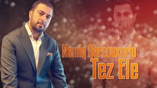 Namiq Qaracuxurlu - Tez Ele 2023 (Remix)