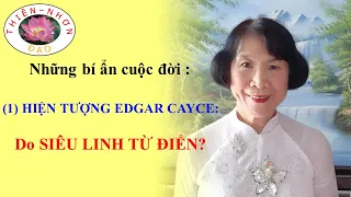 THIÊN NHƠN ĐẠO (Minh Dân) - Những bí ẩn cuộc đời: (1) HIỆN TƯỢNG EDGAR CAYCE: Do SIÊU LINH TỪ ĐIỂN?