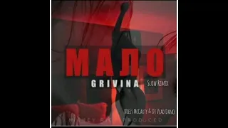 GRIVINA- Мало (Niels McCarty & DJ Vlad EXXTREME Slow Remix)