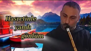 Hasretinle yandı gönlüm / Ney enstrümantal