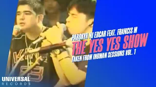 Parokya ni Edgar feat. Francis M - The Yes Yes Show Taken from Inuman Sessions Vol. 1