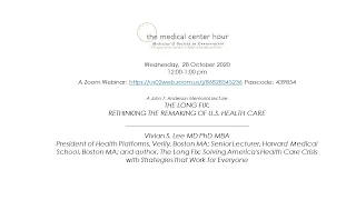 The Long Fix: Rethinking The Remaking Of U.S. Health Care  Vivian S. Lee MD PhD MBA Oct. 28, 2020