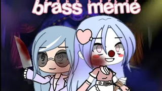 brass meme gacha life and gacha club -old-