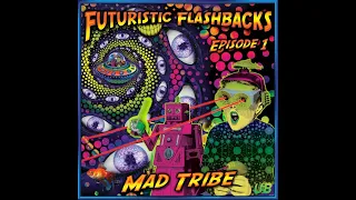 Mad Tribe - Futuristic Flashbacks Episode 1 Feat. X-Dream (Continuous Mix)