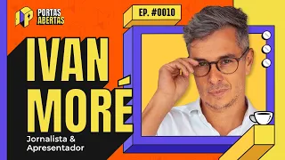 IVAN MORÉ - PORTAS ABERTAS, COM CARLOS TRAMONTINA - #10 #PA