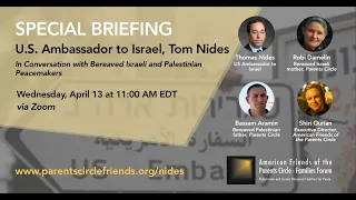 Parents Circle Webinar - Special Briefing: US Ambassador to Israel, Tom Nides