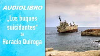 LOS BUQUES SUICIDANTES de Horacio Quiroga I Audiolibro completo