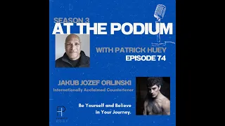 At the Podium | Jakub Jozef Orlinski (Be Yourself and Believe in Your Journey)