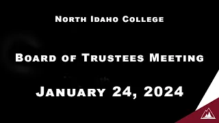 North Idaho College Board of Trustees Regular meeting: January 24, 2024