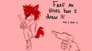 FNaF Vines but instead of Gacha I drew it (and I hate it)