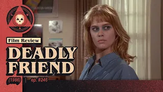 #246 – Deadly Friend (1986)