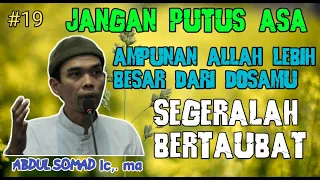 Segeralah bertaubat - jangan putus asa | ust. Abdul Somad lc. Ma