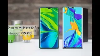 Xiaomi Mi Note 10 Pro vs Huawei P30 Pro - Specs Comparison 2019