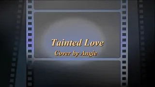 Tainted Love - Soft Cell [[Cover by Angie]]