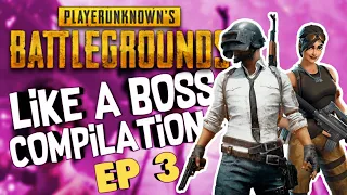 PUBG: Like A Boss & EPIC Moments Compilation EP. 3