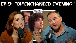 Ep 9: "Disenchanted Evening" | Wizards of Waverly Pod